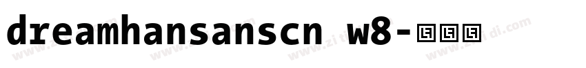 dreamhansanscn w8字体转换